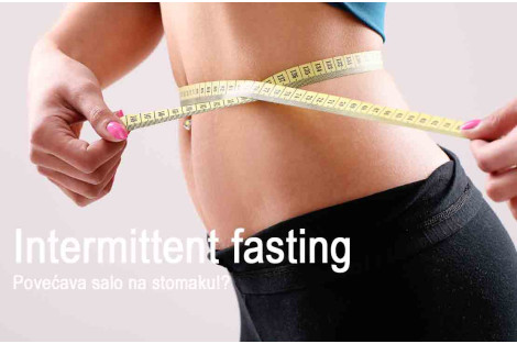 INTERMITTENT FASTING - POVEĆAVA SALO NA STOMAKU?