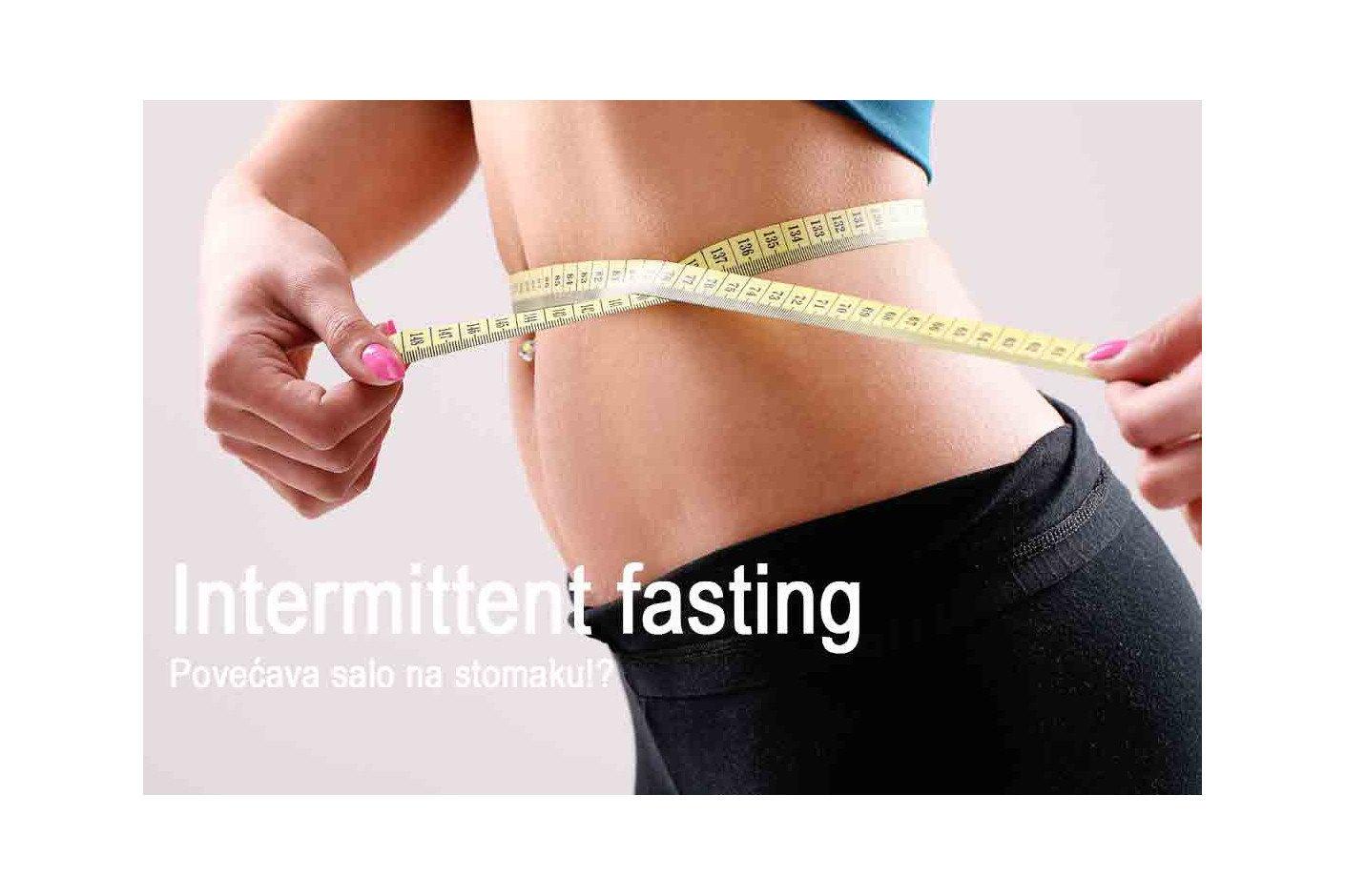 INTERMITTENT FASTING - POVEĆAVA SALO NA STOMAKU?
